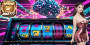 A-New-Way-to-Enjoy-Online-Slot-Entertainment