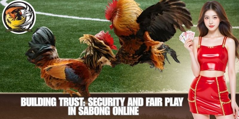 Building Trust: Security and Fair Play in Sabong Online