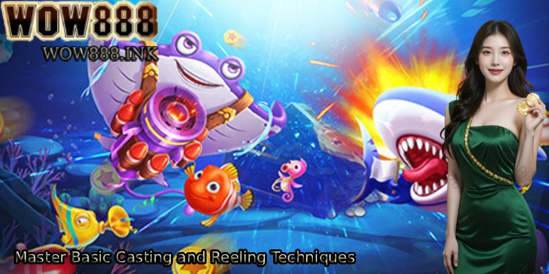 Master-Basic-Casting-and-Reeling-Techniques